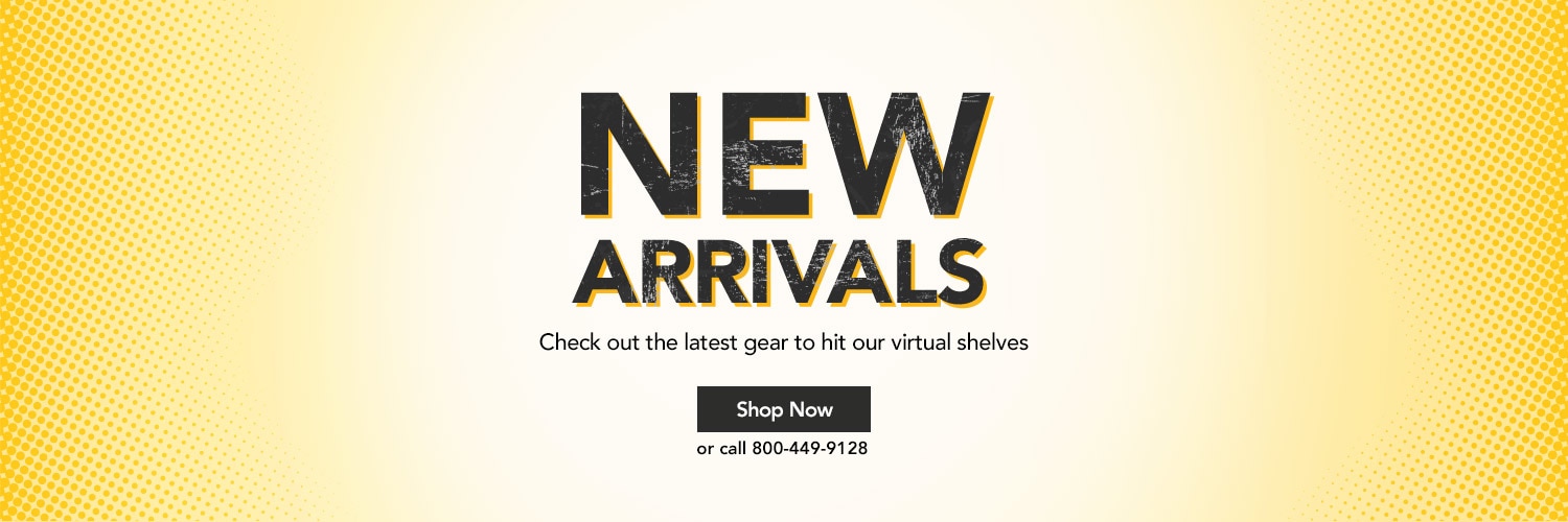 New Arrivals. Check out the latest gear to hit our virtual shelves. Shop now or call 800 4 4 9 9 1 2 8.
